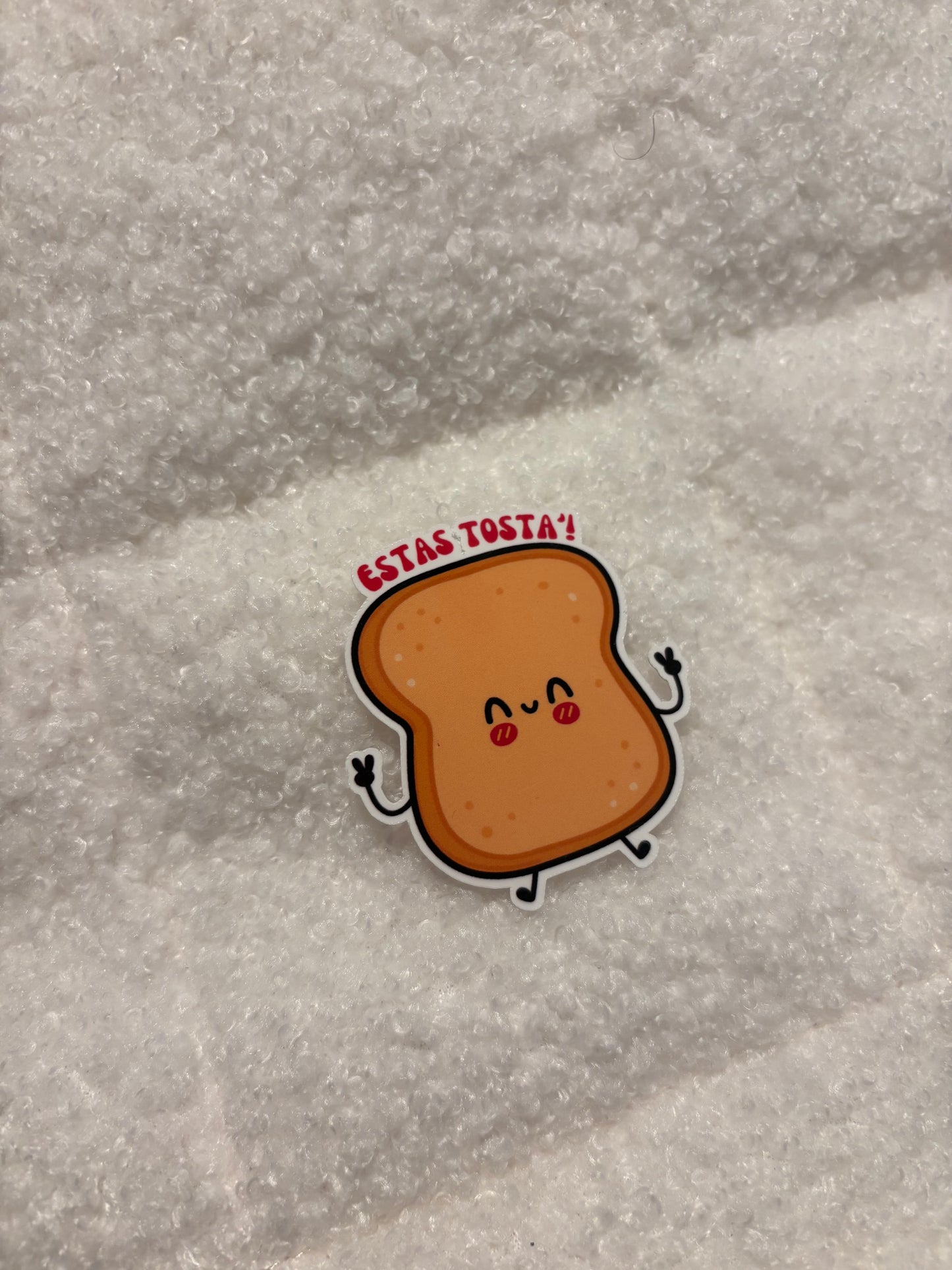 Estas Tosta' Sticker