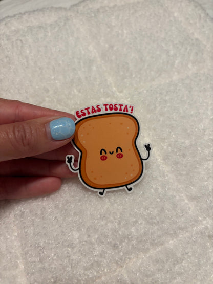 Estas Tosta' Sticker