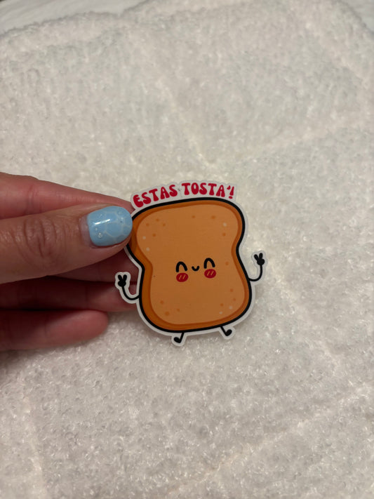 Estas Tosta' Sticker
